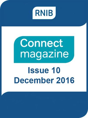 cover image of RNIB Connect Magazine: Issue 10: December 2016